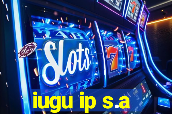 iugu ip s.a